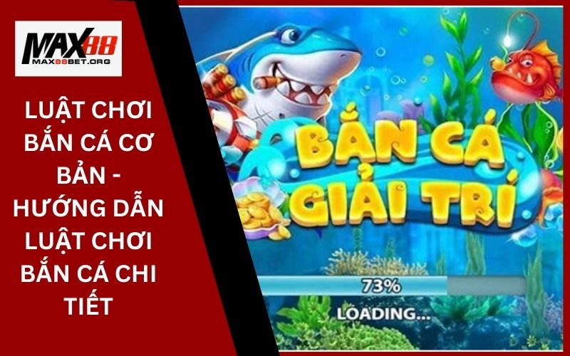 Luật Chơi Bắn Cá Cơ Bản - Hướng Dẫn Luật Chơi Bắn Cá Chi Tiết