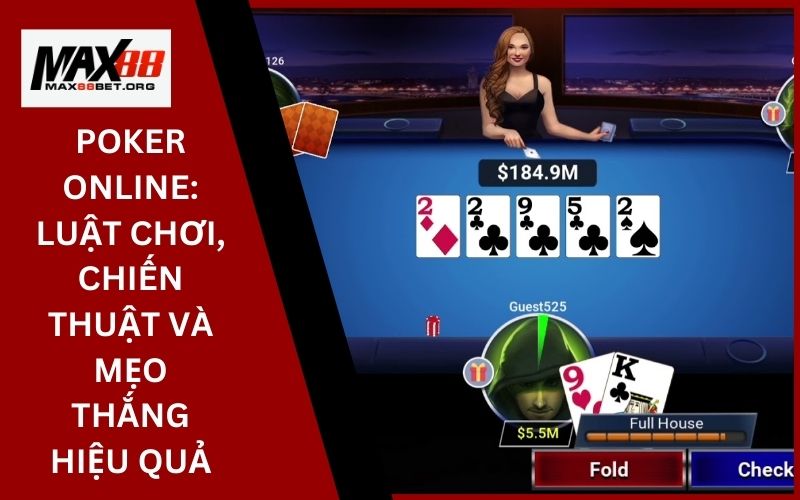 Poker Online_ Luật chơi, chiến thuật và mẹo thắng hiệu quả (2)