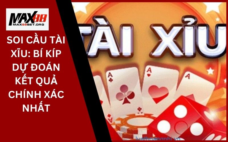 Soi cầu tài xĩu_ Bí kíp dự đoán kết quả chính xác nhất